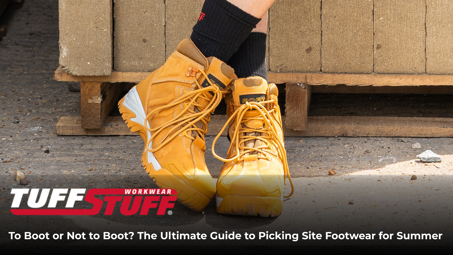To Boot or Not to Boot? The Ultimate Guide to Picking Site Footwear for Summer