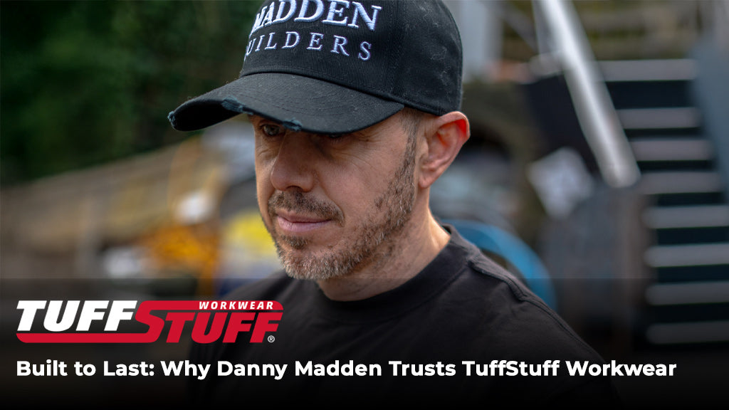 Built to Last: Why Danny Madden Trusts TuffStuff Workwear
