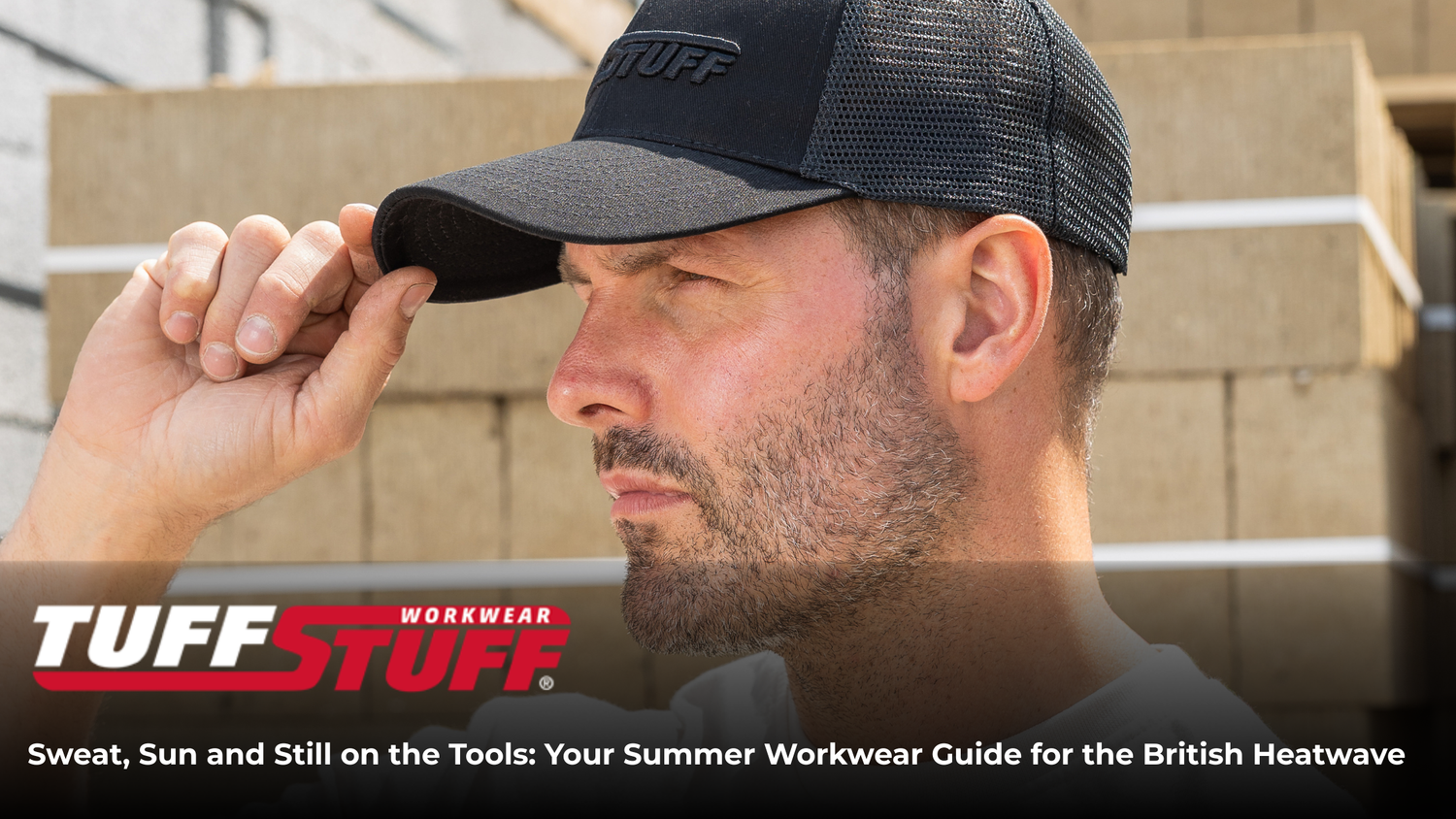 Sweat, Sun and Still on the Tools: Your Summer Workwear Guide for the British Heatwave