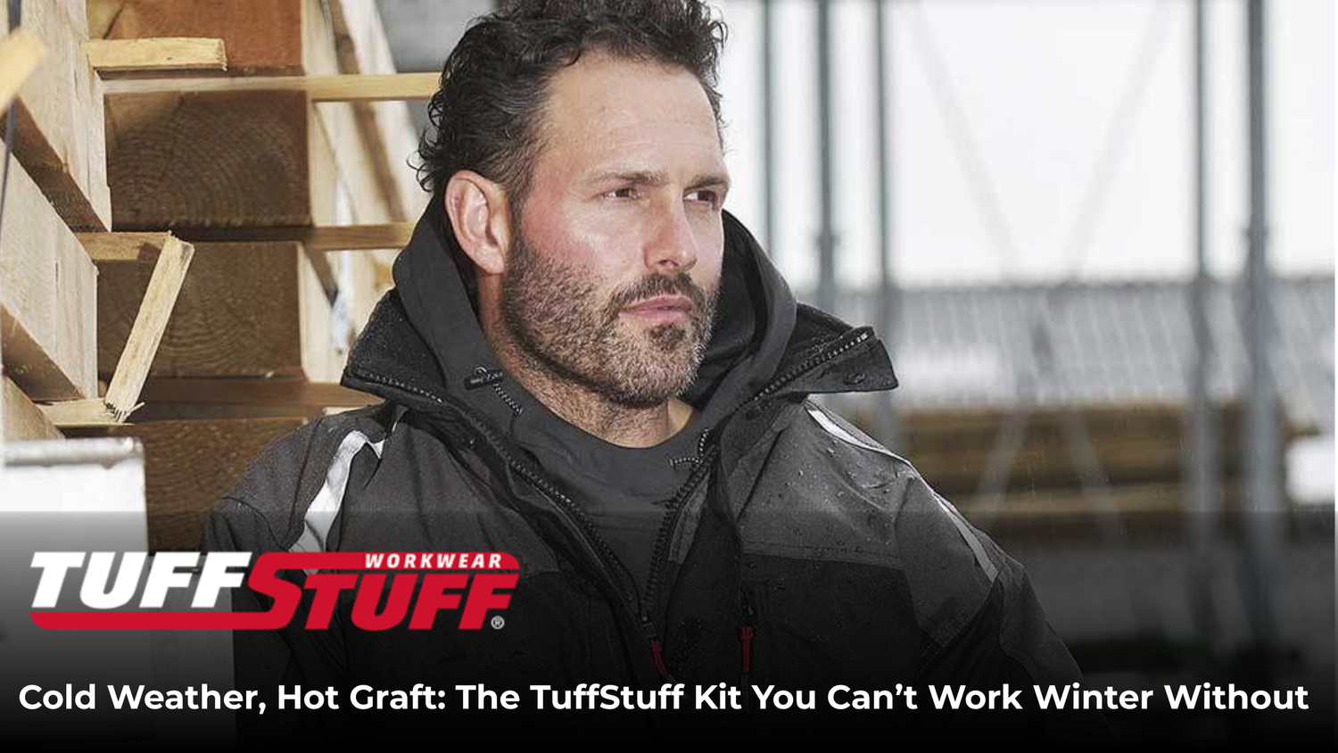 Cold Weather, Hot Graft: The TuffStuff Kit You Can’t Work Winter Without